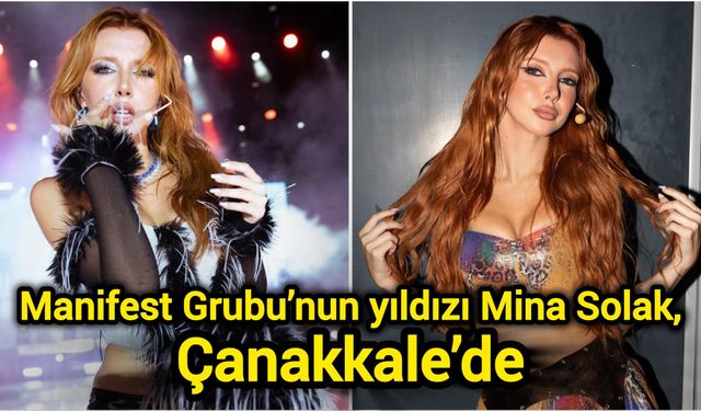 Manifest Grubu’nun yıldızı Mina Solak, Çanakkale’de