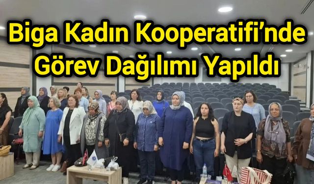 Biga Kadın Kooperatifi’nde Görev Dağılımı Yapıldı