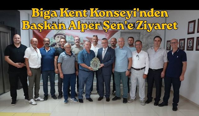 Biga Kent Konseyi'nden Başkan Alper Şen'e Ziyaret