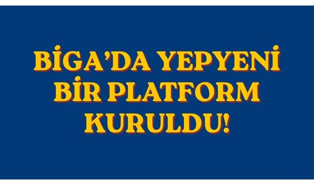 Biga’da yepyeni bir platform kuruldu