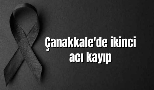 Çanakkale'de ikinci acı kayıp