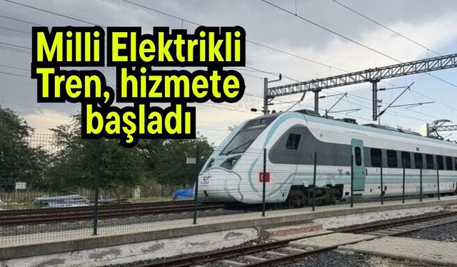 Milli Elektrikli Tren, hizmete başladı