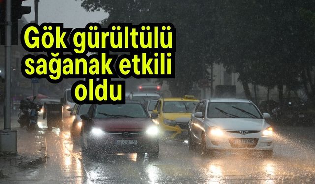 Gök gürültülü sağanak etkili oldu