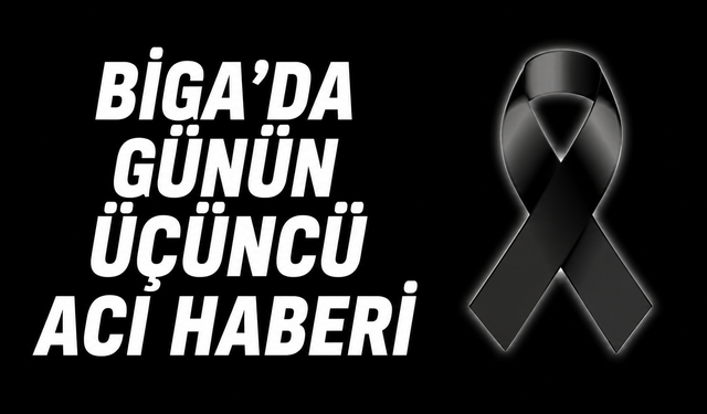 Biga’da günün üçüncü acı haberi