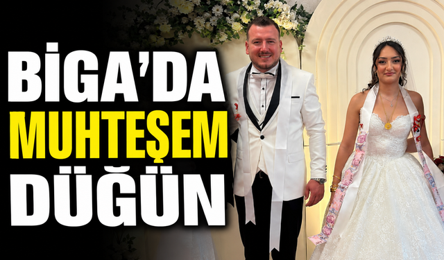 Biga’da muhteşem düğün