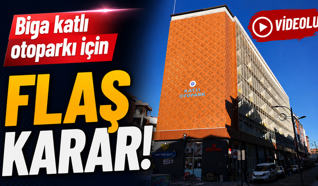 Biga katlı otoparkı için flaş karar!