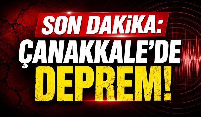 SON DAKİKA: Çanakkale'de Deprem!