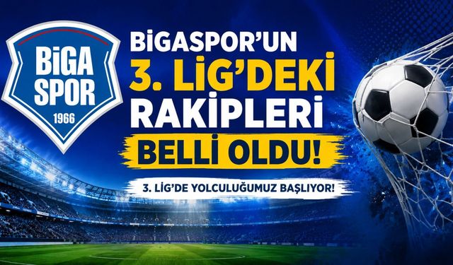 Bigaspor’un 3. Lig’deki rakipleri belli oldu!