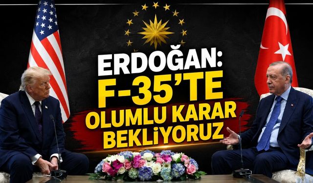 Erdoğan: F-35'te Olumlu Karar Bekliyoruz