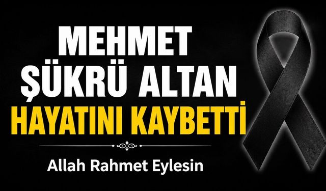 Mehmet Şükrü Altan Hayatını Kaybetti