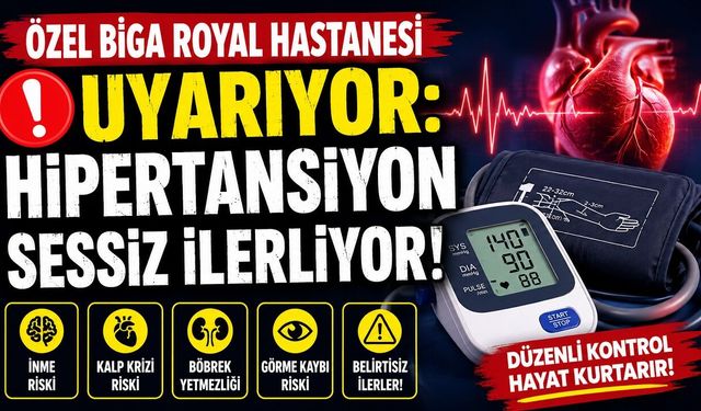 Özel Biga Royal Hastanesi Uyarıyor: Hipertansiyon Sessiz İlerliyor!