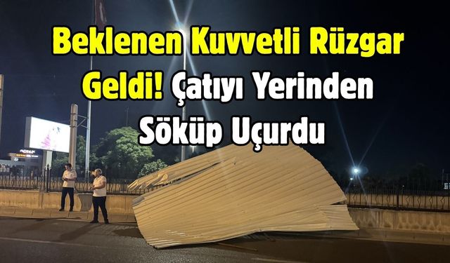 Beklenen Kuvvetli Rüzgar Geldi! Çatıyı Yerinden Söküp Uçurdu