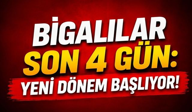 Bigalılar son 4 gün: Yeni dönem başlıyor!