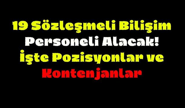19 Sözleşmeli Bilişim Personeli Alacak! İşte Pozisyonlar ve Kontenjanlar