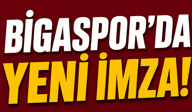 Bigaspor’da yeni imza!