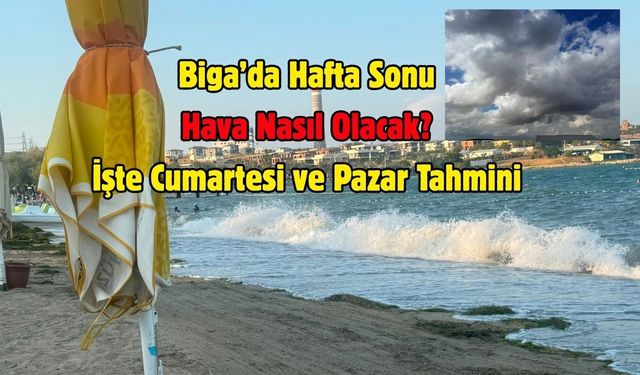 Biga’da Hafta Sonu Hava Nasıl Olacak? İşte Cumartesi ve Pazar Tahmini