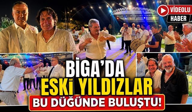Biga’da Eski Yıldızlar Bu Düğünde Buluştu!