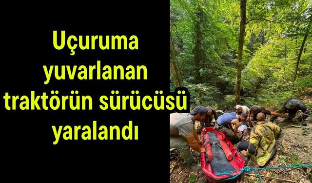 Uçuruma yuvarlanan traktörün sürücüsü yaralandı