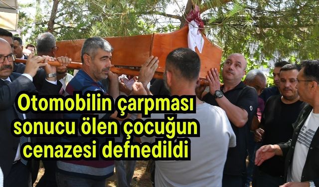 Otomobilin çarpması sonucu ölen çocuğun cenazesi defnedildi