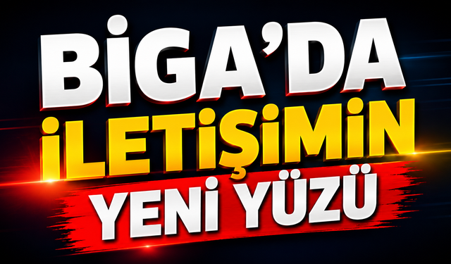 Biga’da iletişimin yeni yüzü