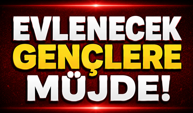 Evlenecek Gençlere Müjde!
