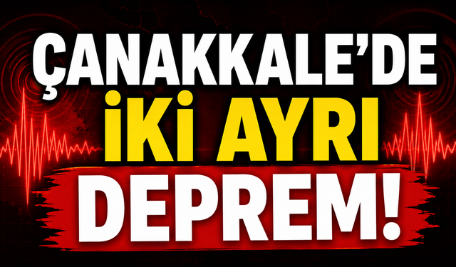 Çanakkale’de iki ayrı deprem!
