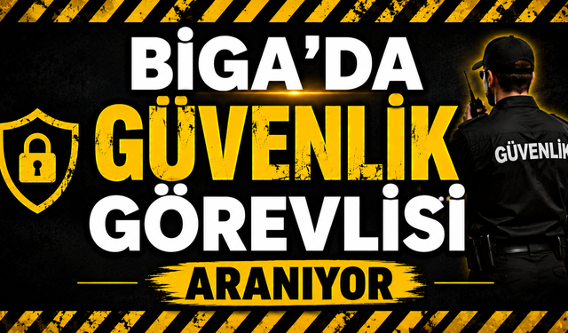 Biga’da güvenlik görevlisi aranıyor
