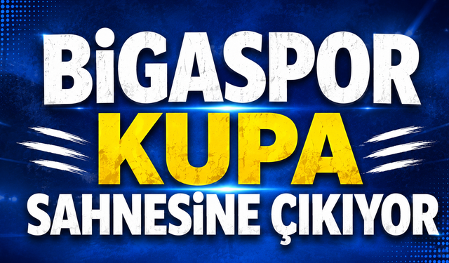 Bigaspor kupa sahnesine çıkıyor