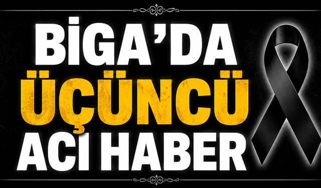 Biga'da üçüncü acı haber