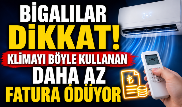 Bigalılar dikkat! Klimayı böyle kullanan daha az fatura ödüyor