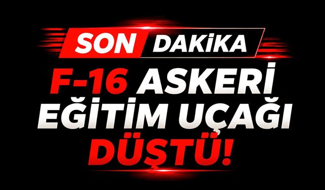 F-16 askeri eğitim uçağı düştü!