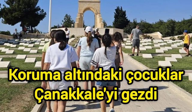 Koruma altındaki çocuklar Çanakkale'yi gezdi