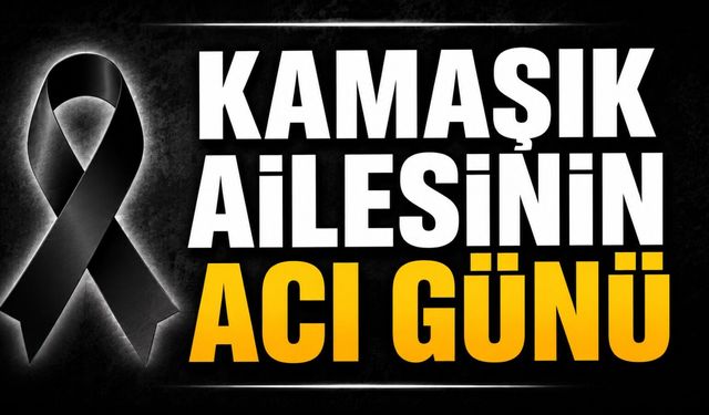 Kamaşık Ailesinin Acı Günü