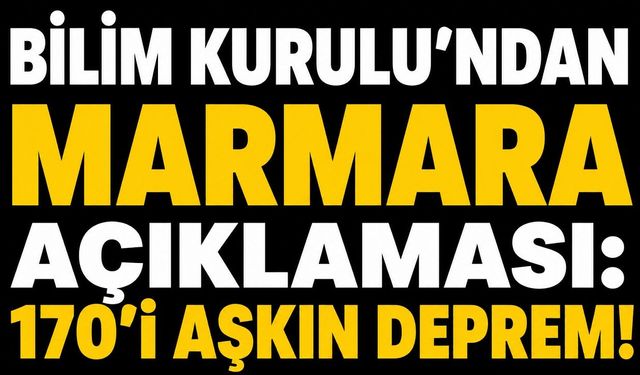 Bilim Kurulu’ndan Marmara açıklaması: 170'i aşkın deprem!