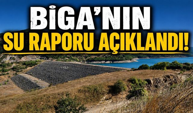 Biga’nın su raporu açıklandı!