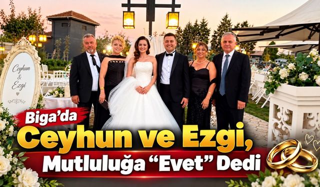 Biga'da Ceyhun ve Ezgi, Mutluluğa “Evet” Dedi