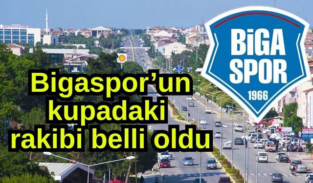 Bigaspor’un kupadaki rakibi belli oldu