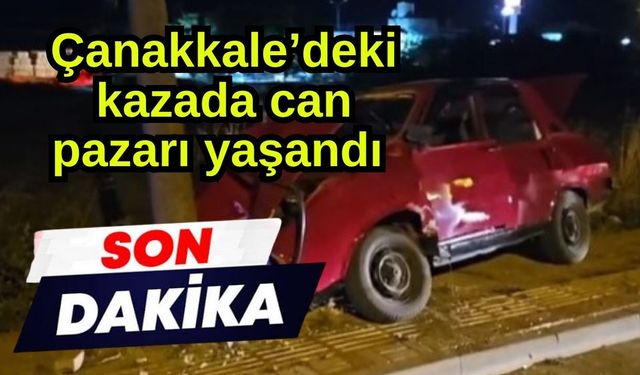 Çanakkale’deki kazada can pazarı yaşandı