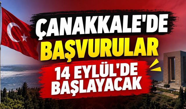 Çanakkale'de başvurular 14 Eylül'de başlayacak