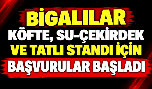 Bigalılar köfte, su-çekirdek ve tatlı standı için başvurular başladı