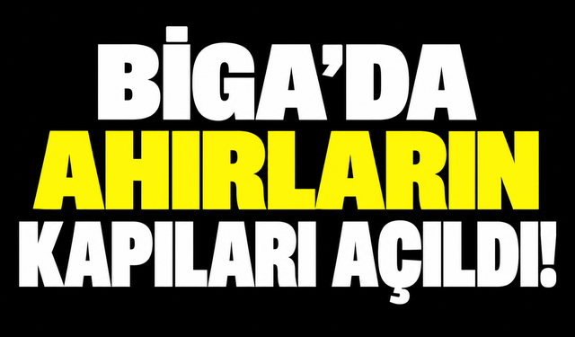 Biga’da ahırların kapıları açıldı!