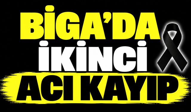 Biga’da ikinci acı kayıp