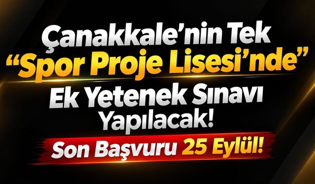 Çanakkale’nin Tek "Spor Proje Lisesi"nde Ek Yetenek Sınavı Yapılacak!