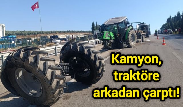 Kamyon, traktöre arkadan çarptı!
