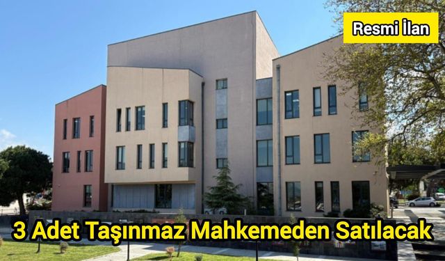 3 Adet Taşınmaz Mahkemeden Satılacak