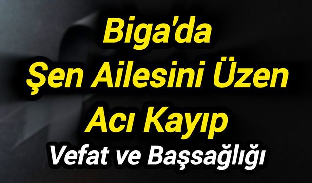 Biga'da Şen Ailesini Üzen Acı Kayıp