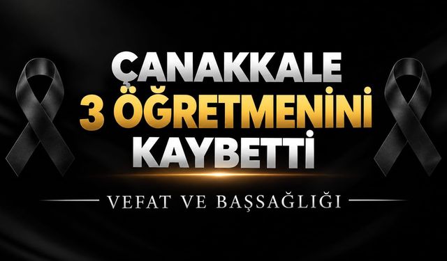 Çanakkale 3 Öğretmenini Kaybetti
