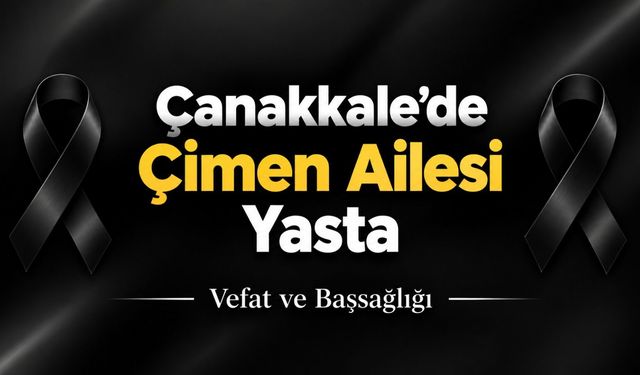 Çanakkale’de Çimen Ailesi Yasta