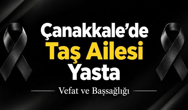Çanakkale’de Taş Ailesi Yasta
