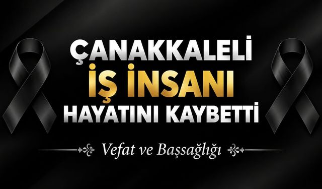Çanakkaleli İş İnsanı Hayatını Kaybetti
